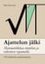 Ajattelun jälki - Matematiikkaa intuition ja rakenteen rajamailla