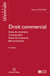 Droit commercial 6ed - Actes de commerce, Commerçants, Fonds de commerce, Bail commercial