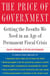 The Price of Government - Getting the Results We Need in an Age of Permanent Fiscal Crisis