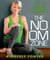 The No OM Zone - A No-Chanting, No-Granola, No-Sanskrit Practical Guide to Yoga