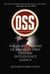 OSS - The Secret History of America's First Central Intelligence Agency