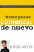 Usted Puede Comenzar de Nuevo - No Importa lo que Sea, Nunca es Demasiado Tarde