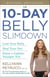 The 10-Day Belly Slimdown - Lose Your Belly, Heal Your Gut, Enjoy a Lighter, Younger You