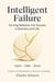 Intelligent Failure: Turning Setbacks into Success in Business and Life