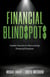 Financial Blind$pot$: Insider Secrets to Discovering Financial Freedom