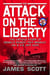 The Attack on the Liberty - The Untold Story of Israel's Deadly 1967 Assault on a U.S. Spy Ship