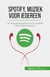 Spotify, Muziek voor iedereen - De razendsnelle opkomst van 's werelds beste streamingdienst