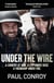 Under the Wire - The true story of death, friendship and rebellion in Syria's most dangerous city