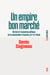Un empire bon marché - Histoire et économie politique de la colonisation française, XIXe-XXIe siècle