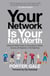 Your Network Is Your Net Worth - Unlock the Hidden Power of Connections for Wealth, Success, and Happiness in the Digital Age