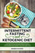 Intermittent Fasting and Ketogenic Diet  The Beginners Guide for Women and Men to Feel Healthy and Maximize Weight Loss with Keto-Intermittent Fasting +7 Day Keto Meal Plan