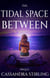 The Tidal Space Between - The Space Between, #0
