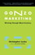 Gonzo Marketing - Winning Through Worst Practices