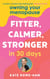 Owning Your Menopause: Fitter, Calmer, Stronger in 30 Days - This is not just another menopause book – this is your life manual