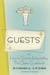 Guests - Or, How to Survive Hospitality: The Classic Guidebook