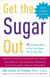 Get the Sugar Out, Revised and Updated 2nd Edition - 501 Simple Ways to Cut the Sugar Out of Any Diet
