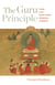 The Guru Principle - A Guide to the Teacher-Student Relationship in Buddhism