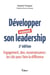 Développer vraiment son leadership - Engagement, don, reconnaissance : les clés pour faire la différence