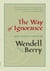 The Way of Ignorance - And Other Essays