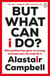 But What Can I Do? - Why Politics Has Gone So Wrong, and How You Can Help Fix It