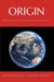 Origin: Why Genesis 1-11 Trumps Secular Accounts