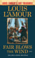 Fair Blows the Wind (Louis L'Amour's Lost Treasures) - A Novel