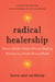 Radical Healership - How to Build a Values-Driven Healing Practice in a Profit-Driven World
