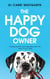 The Happy Dog Owner - Finding Health and Happiness with the Help of Your Dog