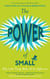 The Power of Small