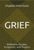 Grief: Reflective Quotes, Scriptures, and Prayers