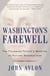 Washington's Farewell - The Founding Father's Warning to Future Generations