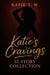 Katie's Cravings: 12 Story Collection