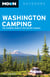 Moon Washington Camping - The Complete Guide to Tent and RV Camping