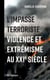 L'impasse terroriste - Violence et extrémisme au XXIe siècle