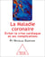 La Maladie coronaire - Éviter la crise cardiaque et ses complications