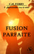 Fusion parfaite 2 - Retrouvailles sous le soleil