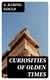 Curiosities of Olden Times