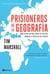 Prisioneros de la geografía - Todo lo que hay que saber de política mundial a partir de diez mapas