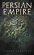 Persian Empire - Illustrated Edition: Conquests in Mesopotamia and Egypt, Wars Against Ancient Greece, The Great Emperors: Cyrus the Great, Darius I and Xerxes I