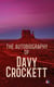 The Autobiography of Davy Crockett - A Narrative of the Life of an American Folk Hero