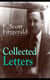 Collected Letters of F. Scott Fitzgerald - From the author of The Great Gatsby, The Side of Paradise, Tender Is the Night, The Beautiful and Damned, The Love of the Last Tycoon, The Curious Case of Benjamin Button and many other notable works