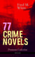 77 CRIME NOVELS – Premium Collection (Illustrated) - The Ends of Justice, Powers of Darkness, The Seed of Empire, The Five Knots, The Edge of the Sword, The Island of Shadows, The Master Criminal, The Mystery of the Four Fingers, A Crime on Canvas…