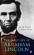 The Early Life of Abraham Lincoln - Illustrated Edition Containing Numerous Documents and Reminiscences of Lincoln's Early Friends