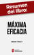 Resumen del libro "Máxima Eficacia" de Brian Tracy - Un sistema integral de planificación que le permitirá potenciar todas sus capacidades