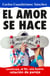 El amor se hace - Construyendo, al fin, una buena relación de pareja