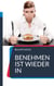 Benehmen ist wieder in - Ihr Ratgeber für zeitgemäße Etikette