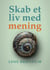 Skab et liv med mening