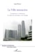La Ville interactive - L'architectture et l'urbanisme au risque du numérique et de l'écologie