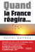 Quand la France réagira... - Remettre du sens, sortir du blocage social, stopper l'hémorragie financière...