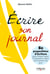 Ecrire son journal - 80 propositions d'écriture pour mieux saisir l'inspiration selon son humeur du jour